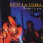 Kick La Luna - Bridges to You